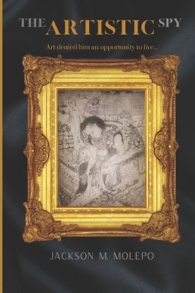 Cover for Jackson Molepo · The Artistic Spy (Paperback Book) (2021)