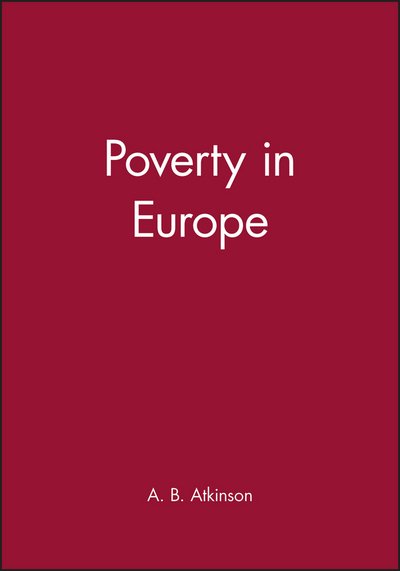 Cover for Atkinson, A. B. (Nuffield College, Oxford) · Poverty in Europe - Yrjo Jahnsson Lectures (Paperback Book) (1998)
