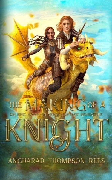 Cover for Angharad Thompson Rees · The Making in the Knight: An Epic Novel-in-Verse Fantasy Adventure (Paperback Book) (2019)