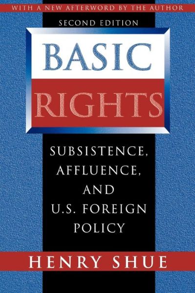 Cover for Henry Shue · Basic Rights: Subsistence, Affluence, and U.S. Foreign Policy - Second Edition (Paperback Book) [2 Revised edition] (1996)