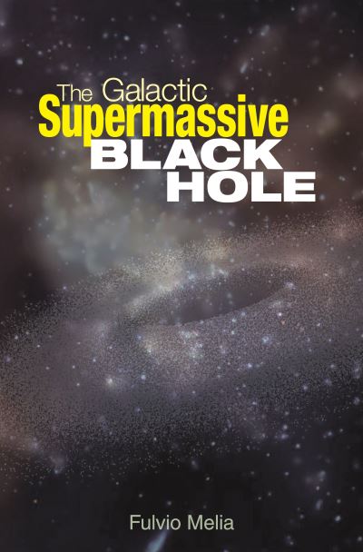 Cover for Fulvio Melia · The Galactic Supermassive Black Hole (Paperback Book) (2007)