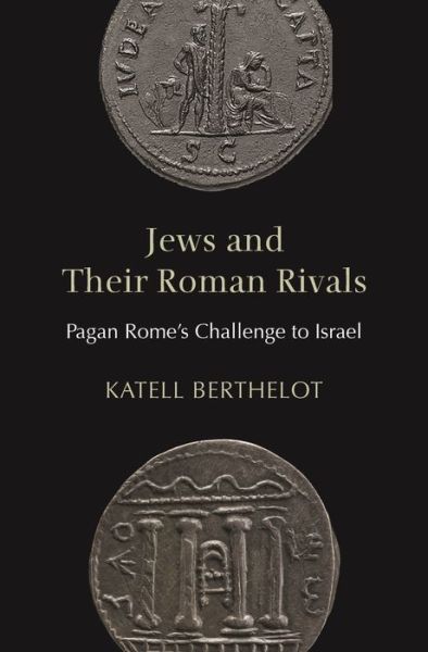 Cover for Katell Berthelot · Jews and Their Roman Rivals: Pagan Rome's Challenge to Israel (Hardcover Book) (2021)