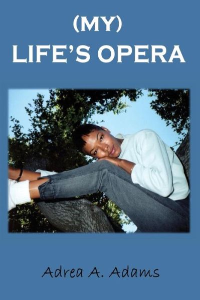 Cover for Adea Adams · My Life's Opera (Paperback Book) (2018)