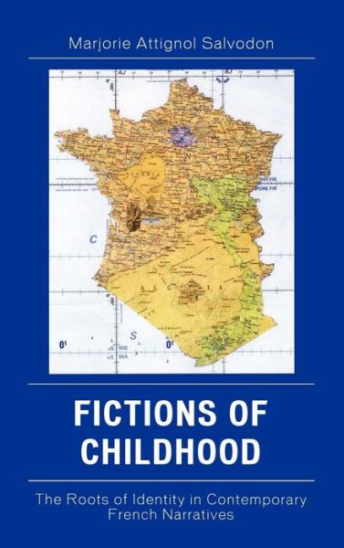 Cover for Marjorie Salvodon · Fictions of Childhood: The Roots of Identity in Contemporary French Narratives - After the Empire: The Francophone World and Postcolonial France (Hardcover Book) (2008)