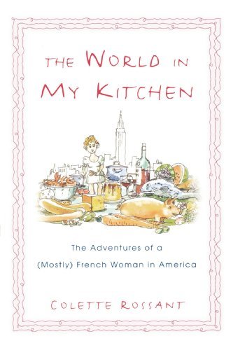 Cover for Colette Rossant · The World in My Kitchen: the Adventures of a (Mostly) French Woman in New York (Paperback Book) (2008)