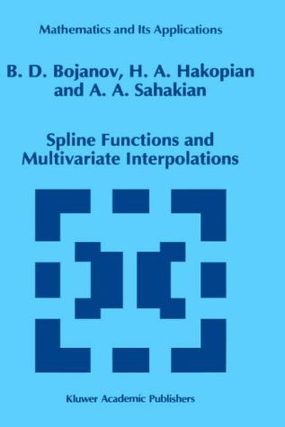 Spline Functions and Multivariate Interpolations - Mathematics and Its Applications - Borislav D. Bojanov - Books - Springer - 9780792322290 - March 31, 1993