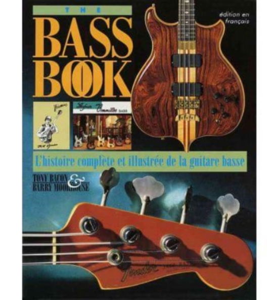 Cover for Tony Bacon · The Bass Book: L'Histoire Complete et Illustree de la Guitare Basse (Paperback Book) (1996)