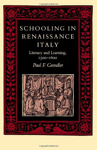Cover for Paul F. Grendler · Schooling in Renaissance Italy: Literacy and Learning, 1300-1600 - The Johns Hopkins University Studies in Historical and Political Science (Paperback Book) (1991)