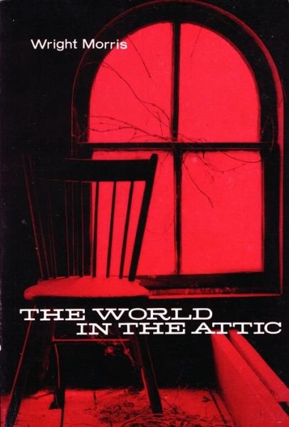 Cover for Wright Morris · The World in the Attic (Paperback Book) (1971)