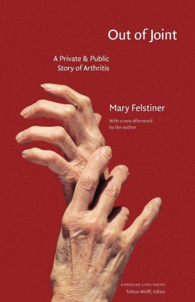 Cover for Mary Felstiner · Out of Joint: A Private and Public Story of Arthritis - American Lives (Taschenbuch) (2007)