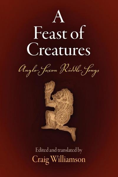 Cover for Craig Williamson · A Feast of Creatures: Anglo-Saxon Riddle-Songs (Paperback Book) (2011)