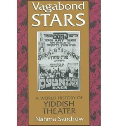 Vagabond Stars: A World History of Yiddish Theater - Judaic Traditions in LIterature, Music, and Art - Nahma Sandrow - Books - Syracuse University Press - 9780815603290 - December 31, 1995