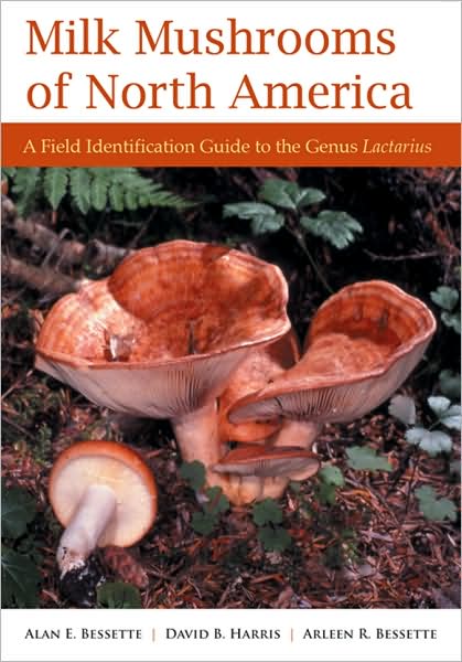 Cover for Alan E. Bessette · Milk Mushrooms of North America: A Field Identification Guide to the Genus Lactarius (Gebundenes Buch) (2009)