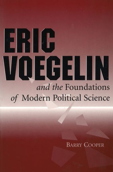 Cover for Barry Cooper · Eric Voegelin and the Foundations of Modern Political Science (Hardcover Book) (1999)