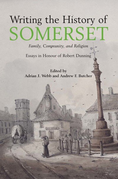 Cover for Adrian Webb · Writing the History of Somerset (Hardcover Book) (2018)