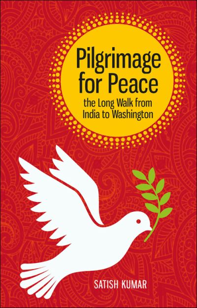 Cover for Satish Kumar · Pilgrimage for Peace: The long walk from India to Washington (Paperback Book) (2021)