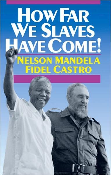 How Far We Slaves Have Come!: South Africa and Cuba in Today's World - Nelson Mandela - Livres - Pathfinder Books Ltd - 9780873487290 - 1991