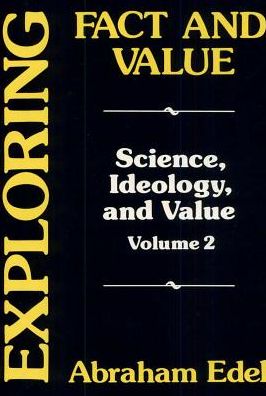 Cover for Abraham Edel · Exploring Fact and Value - Science, Ideology &amp; Values Series (Hardcover Book) (1980)