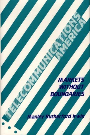 Cover for Manley R. Irwin · Telecommunications America: Markets Without Boundaries (Hardcover Book) (1984)