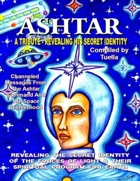 Cover for Ashtar Command · Ashtar: Revealing the Secret Identity of the Forces of Light and Their Spiritual Program for Earth: Channeled Messages from the Ashtar Command the Space Brotherhood (Paperback Book) (2011)