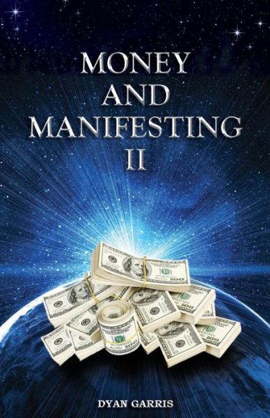 Money and Manifesting II - Dyan Garris - Bücher - Journeymakers, Incorporated - 9780984114290 - 21. September 2014