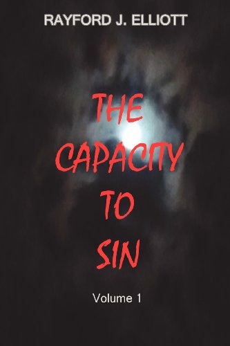 The Capacity to Sin - Rayford J. Elliott - Books - CLF PUBLISHING - 9780985737290 - September 1, 2012