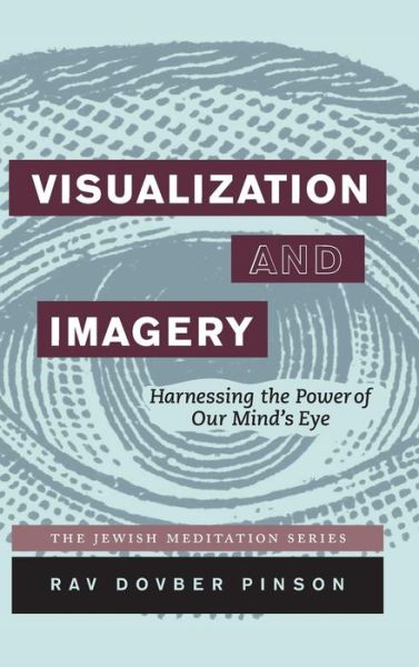 Visualizaton and Imagery: Harnessing the Power of Our Mind's E Ye - Dovber Pinson - Bøger - Iyyun Publishing - 9780989007290 - 24. august 2015