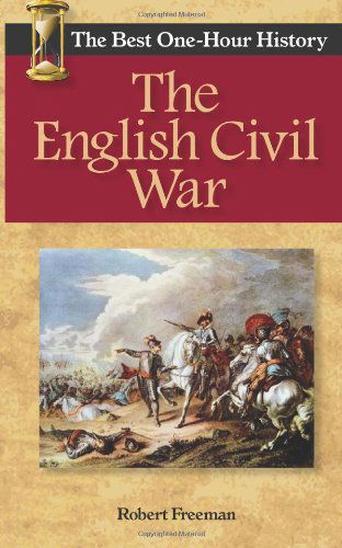 Robert Freeman · The English Civil War: the Best One-hour History (Paperback Book) (2014)