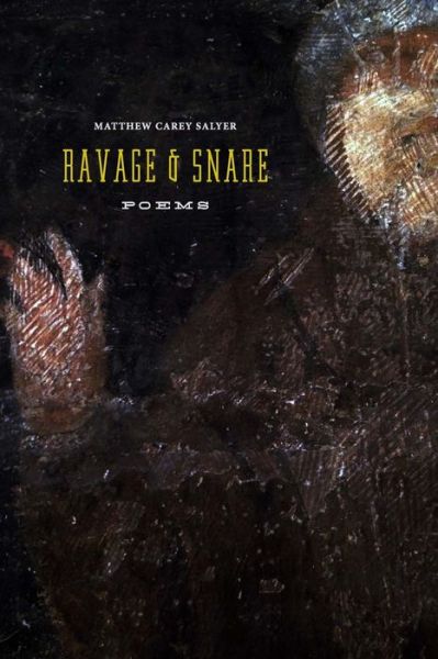 Cover for Matthew Carey Salyer · Ravage and Snare (Paperback Book) (2019)