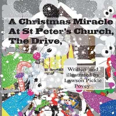 Cover for Mr Lawson Pickle Povey · A Christmas Miracle At St Peters Church The Drive. (Paperback Book) (2016)