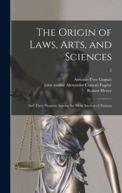 Cover for Antoine-Yves 1716-1758 Goguet · The Origin of Laws, Arts, and Sciences (Hardcover Book) (2021)
