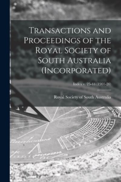 Cover for Royal Society of South Australia · Transactions and Proceedings of the Royal Society of South Australia (Incorporated); Index v. 25-44 (1901-20) (Paperback Book) (2021)