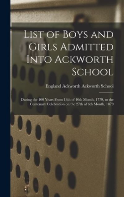 Cover for Ackworth England Ackworth School · List of Boys and Girls Admitted Into Ackworth School (Hardcover Book) (2021)