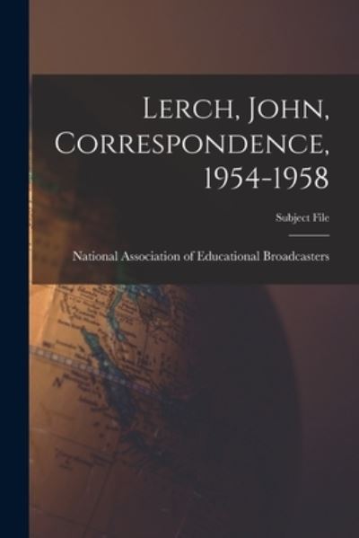 Cover for National Association of Educational B · Lerch, John, Correspondence, 1954-1958 (Paperback Book) (2021)