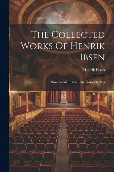 Collected Works of Henrik Ibsen - Henrik Ibsen - Books - Creative Media Partners, LLC - 9781022369290 - July 18, 2023