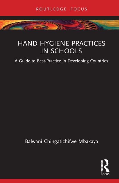 Cover for Balwani Chingatichifwe Mbakaya · Hand Hygiene Practices in Schools: A Guide to Best-Practice in Developing Countries (Hardcover Book) (2022)