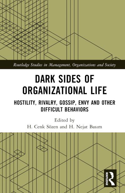 Dark Sides of Organizational Life: Hostility, Rivalry, Gossip, Envy and other Difficult Behaviors - Routledge Studies in Management, Organizations and Society -  - Books - Taylor & Francis Ltd - 9781032454290 - April 28, 2023