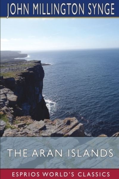 The Aran Islands - John Millington Synge - Books - Blurb - 9781034942290 - August 23, 2024