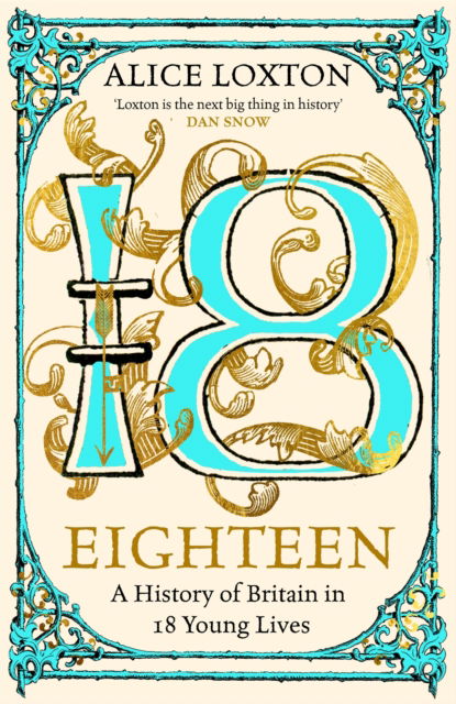 Cover for Alice Loxton · Eighteen: A History of Britain in 18 Young Lives (Paperback Book) (2025)