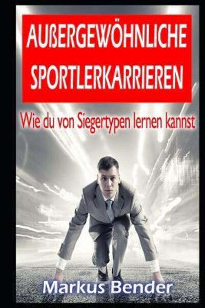 Cover for Markus Bender · Außergewöhnliche Sportlerkarrieren (Paperback Book) (2019)