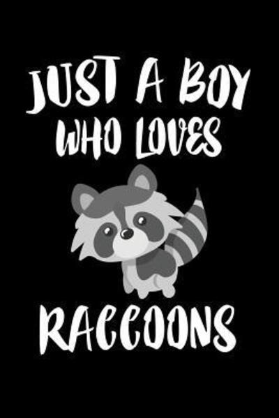 Just A Boy Who Loves Raccoons - Marko Marcus - Books - Independently published - 9781080143290 - July 12, 2019