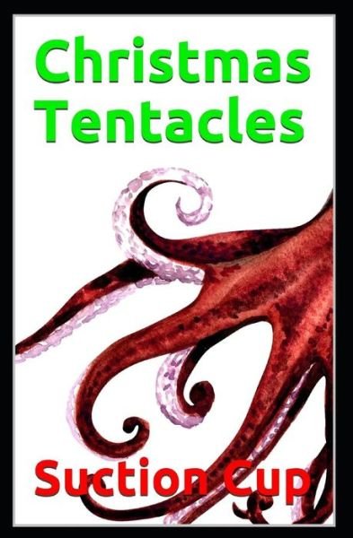 Cover for Suction Cup · Christmas Tentacles (Paperback Book) (2019)