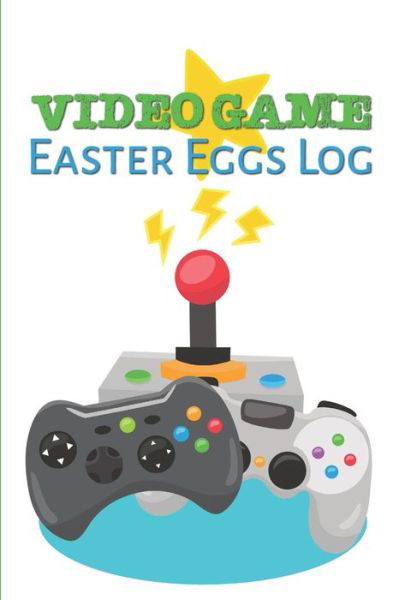 Cover for Larkspur &amp; Tea Publishing · Video Game Easter Eggs Log (Paperback Bog) (2019)