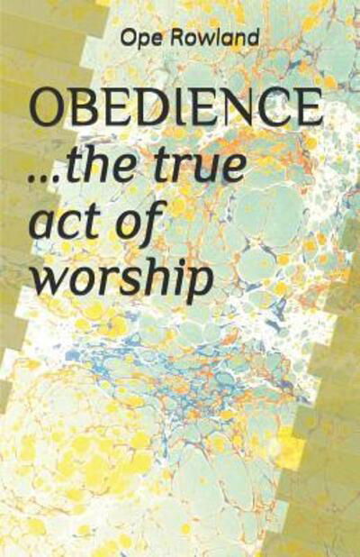 Cover for Ope Rowland · OBEDIENCE ...the true act of worship (Taschenbuch) (2019)