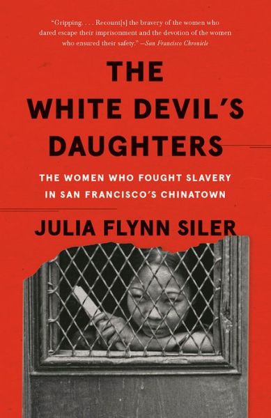 Cover for Julia Flynn Siler · The White Devil's Daughters: The Women Who Fought Slavery in San Francisco's Chinatown (Paperback Book) (2020)