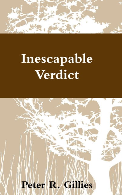 Cover for Peter Gillies · Inescapable Verdict (Hardcover Book) (2012)