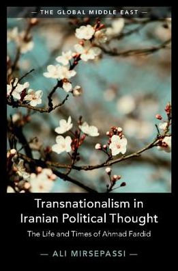 Cover for Mirsepassi, Ali (New York University) · Transnationalism in Iranian Political Thought: The Life and Times of Ahmad Fardid - The Global Middle East (Hardcover Book) (2017)