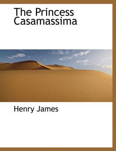 Cover for James, Henry, Jr. · The Princess Casamassima (Paperback Book) [Large type / large print edition] (2009)