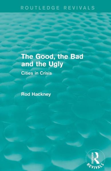 Cover for Rod Hackney · The Good, the Bad and the Ugly (Routledge Revivals) - Routledge Revivals (Paperback Book) (2015)