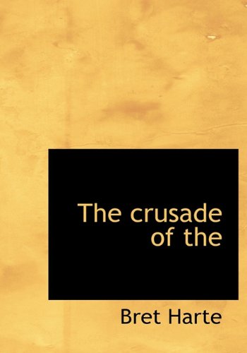 Cover for Bret Harte · The Crusade of the (Hardcover Book) (2010)